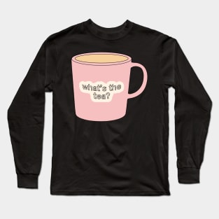 What's the tea? Pastel Pink Cup/Mug Design Long Sleeve T-Shirt
